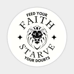 FEED YOUR FAITH STARVE YOUR DOUBTS (lion with crown) Magnet